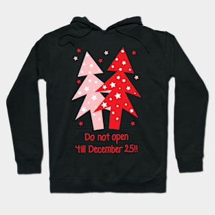 Red and Pink Christmas trees and stars - Do not open 'till December 25th!! Hoodie